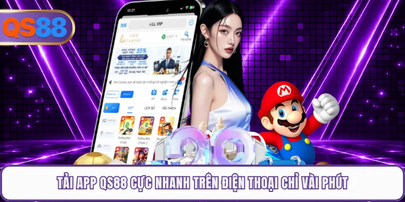 Tải App QS88 Cực Nhanh Trên Điện Thoại Chỉ Vài Phút