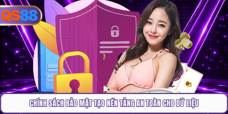 Chính sách bảo mật tạo nền tảng an toàn cho dữ liệu